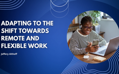 Adapting to the Shift Towards Remote and Flexible Work