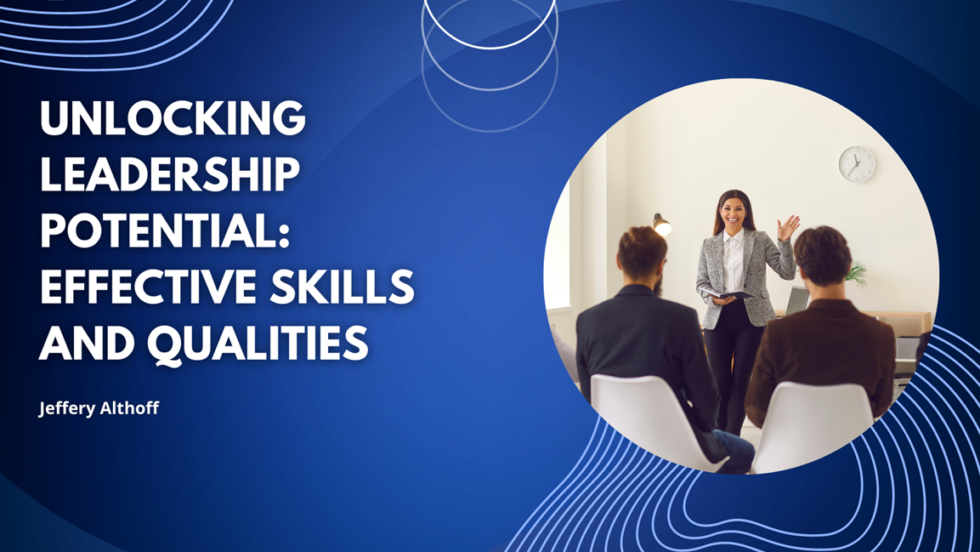 Unlocking Leadership Potential: Effective Skills and Qualities ...
