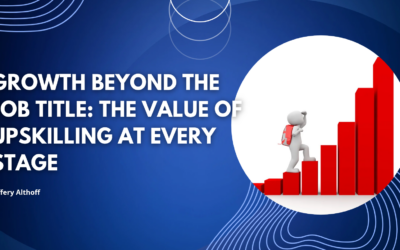 Growth Beyond the Job Title: The Value of Upskilling at Every Stage
