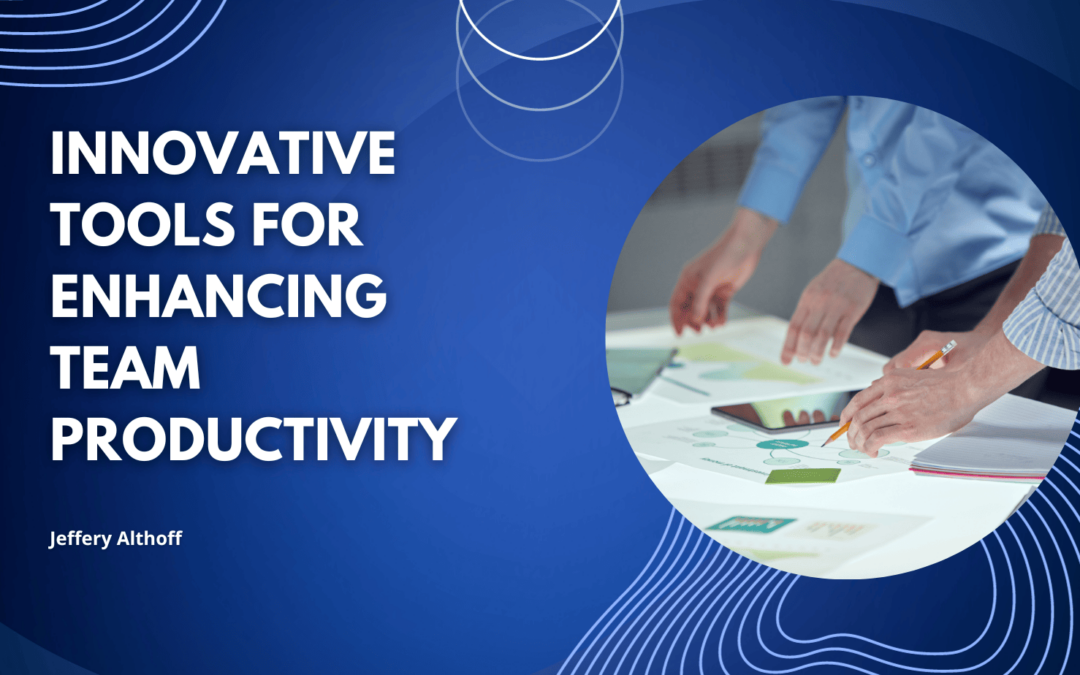 Innovative Tools for Enhancing Team Productivity