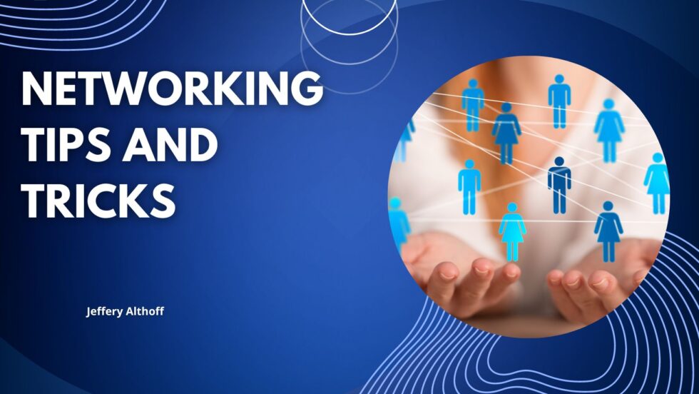 Networking Tips and Tricks Jeffrey Althoff Professional Overview