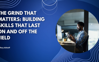 The Grind That Matters: Building Skills That Last On and Off the Field