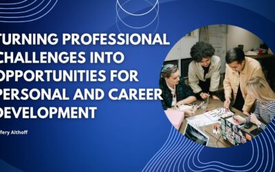 Turning Professional Challenges Into Opportunities for Personal and Career Development